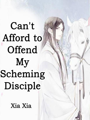 Can't Afford to Offend My Scheming Disciple